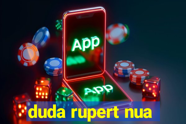 duda rupert nua